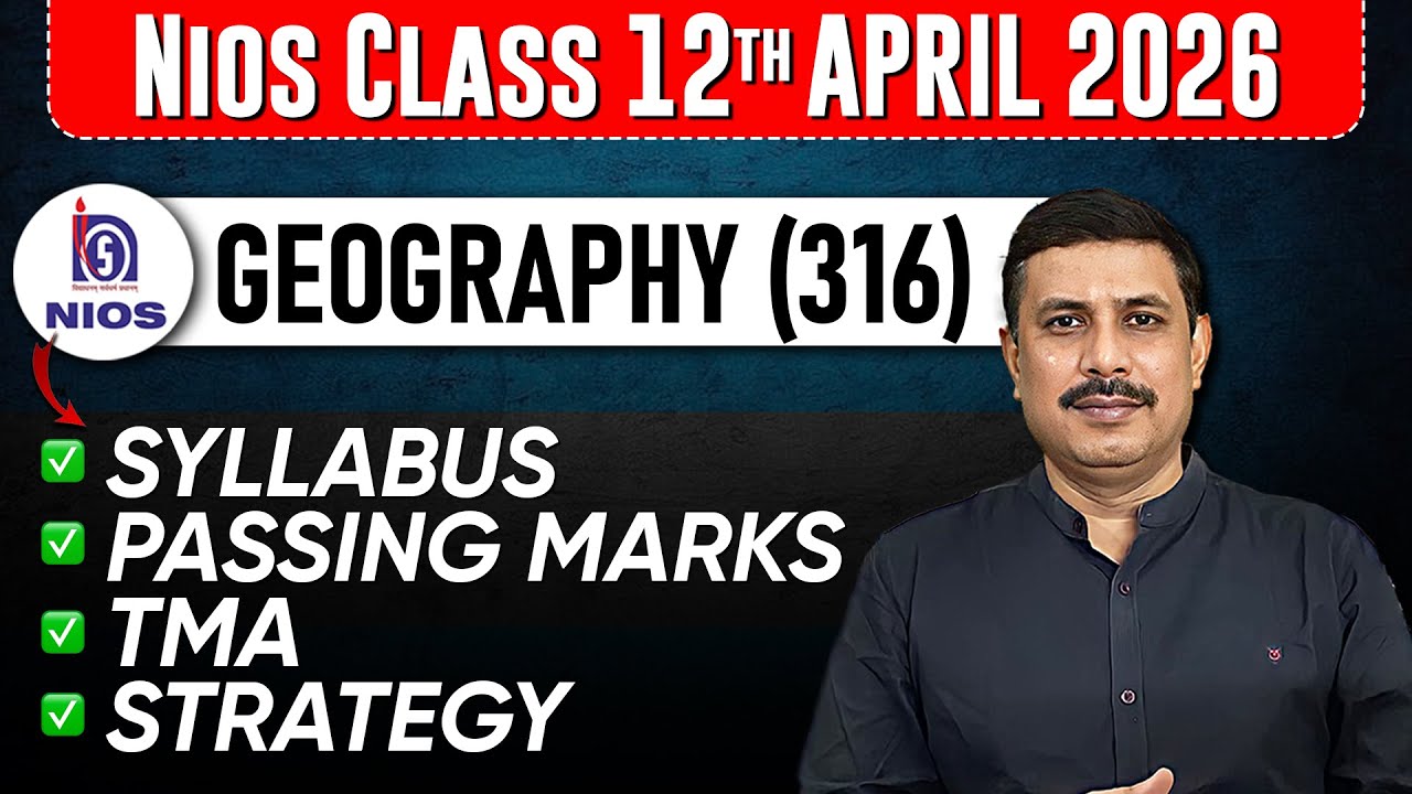 NIOS Class 12 Geography Syllabus, Passing Marks, TMA, PYQs for April 2026 Public Exam