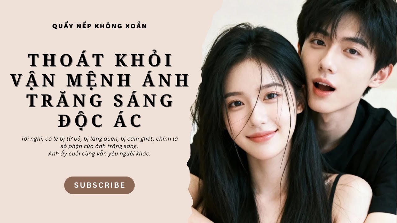 [AUDIO] THOÁT KHỎI VẬN MỆNH ÁNH TRĂNG SÁNG ĐỘC ÁC || Quẩy Nếp Không Xoắn