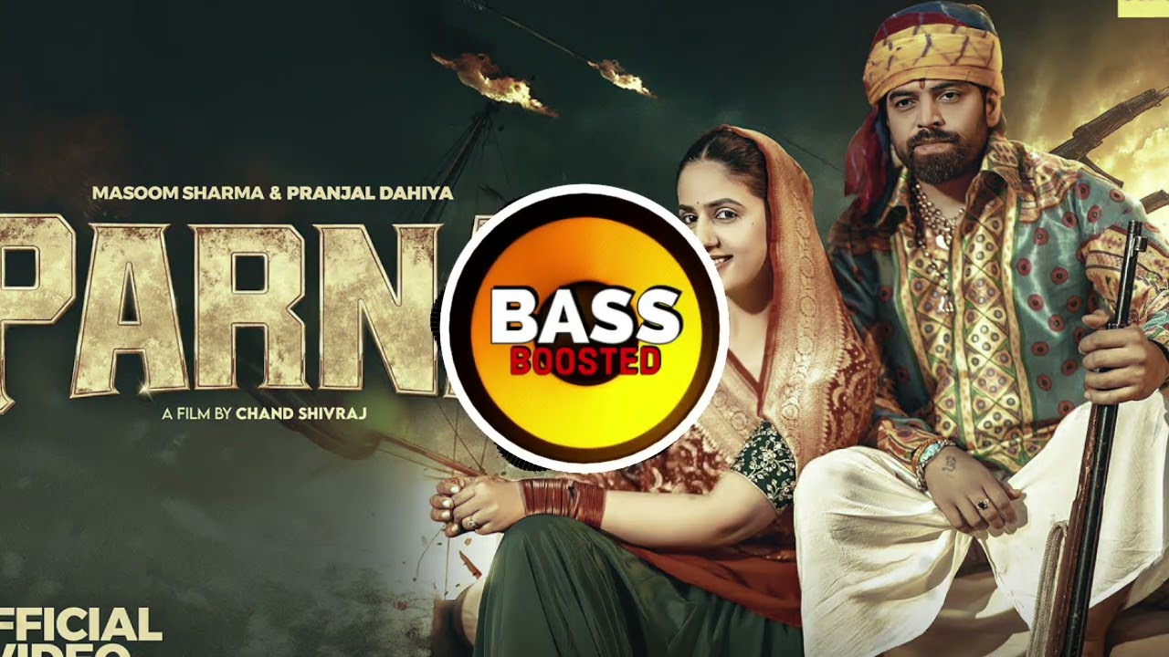 PARNA_SONG | Baas boosted song | hard Bass | masoom Sharma and pranjal dahiya song| 
