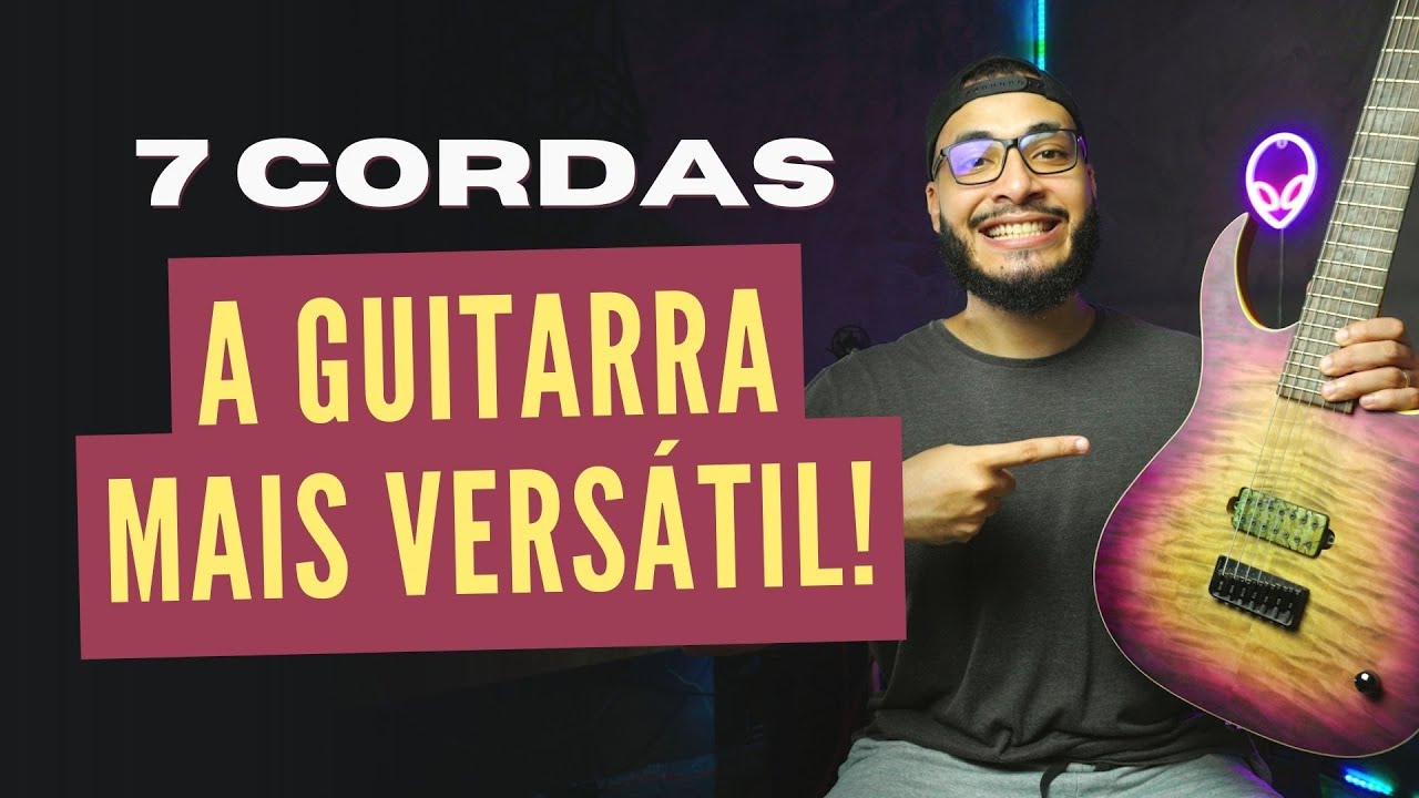 Por que voc&ecirc; deve ter uma guitarra de 7 cordas?