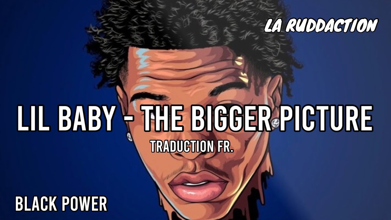 [Traduction française 🇫🇷] Lil Baby - The Bigger Picture • LA RUDDACTION