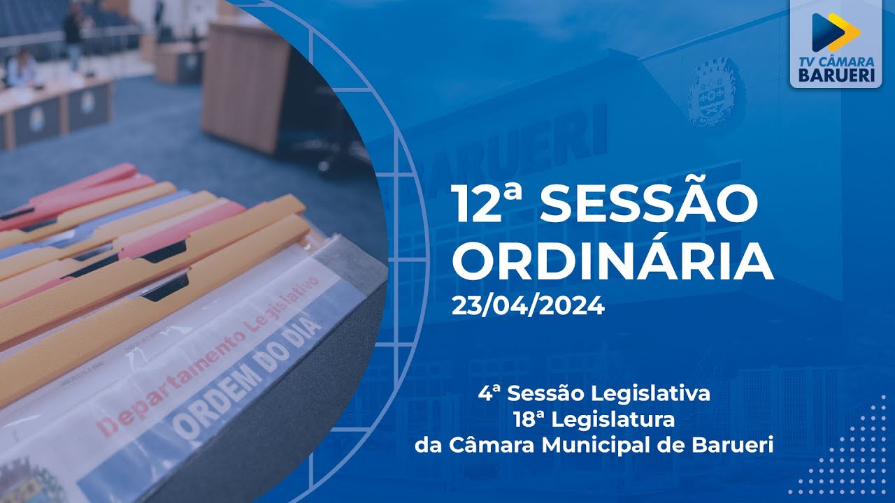 12ª Sessão Ordinária - 23/04/2024 - Câmara Municipal de Barueri