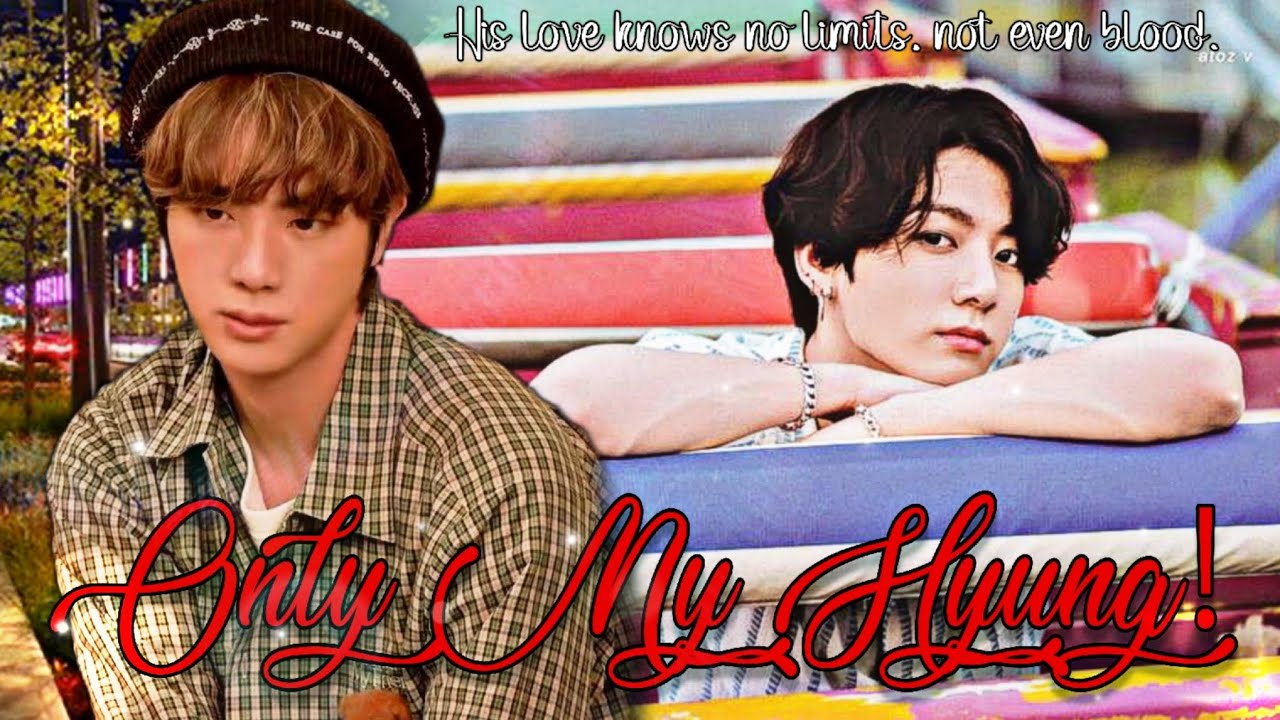 JinKook/Vmin oneshot FF || Only My Hyung! || end