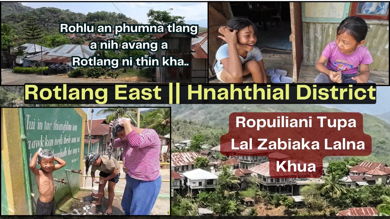 Rotlang East || Mizoram Village. A khaw hming hmasa hi a nalh zawk.