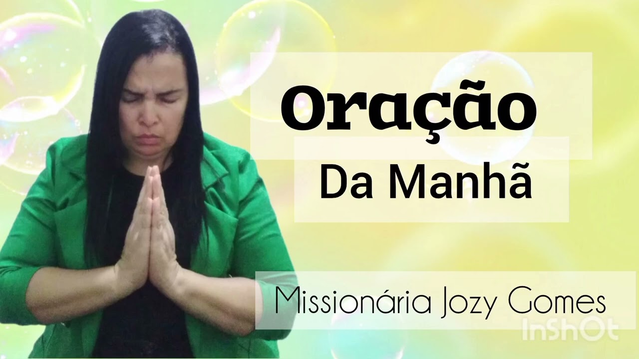 ORAÇÃO DA MANHÃ  /   Missionária Jozy Gomes 