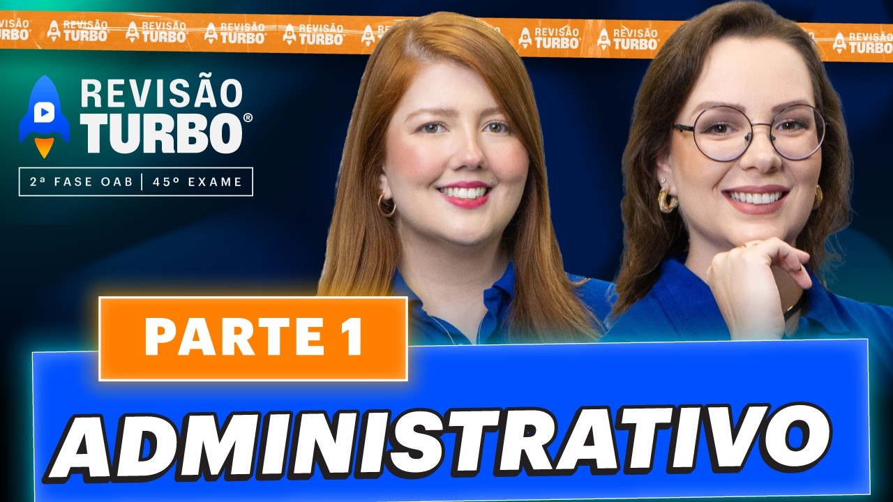 Revisão Turbo 2ª Fase 45º Exame OAB | Direito Administrativo