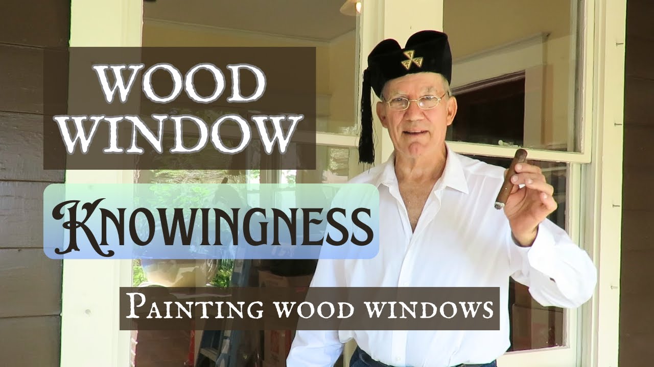 Wood Window Knowingness ~ Painting Wood Windows