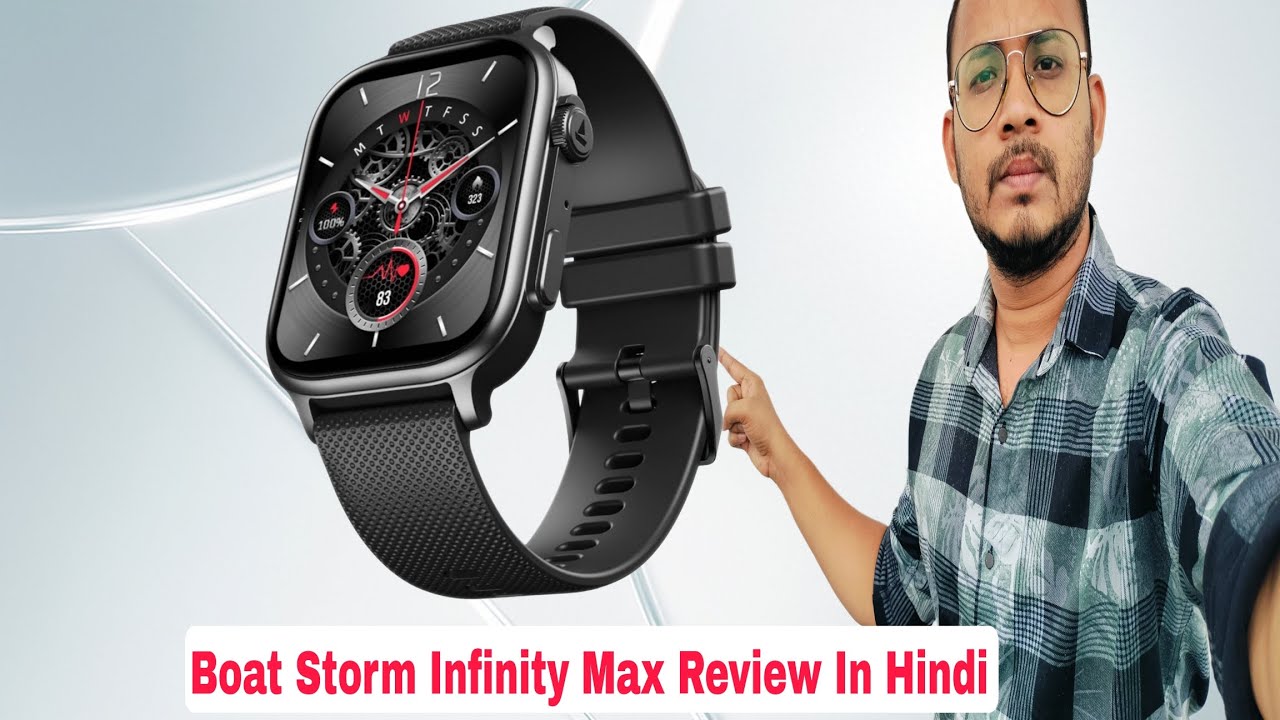 Boat Storm Infinity Max Smartwatch Review In Hindi 