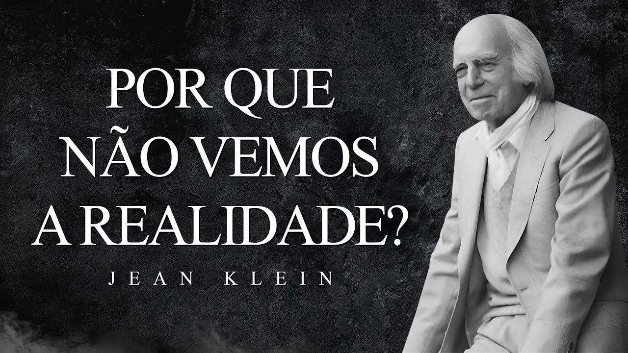 Jean Klein - Por que Não Vemos a Realidade?