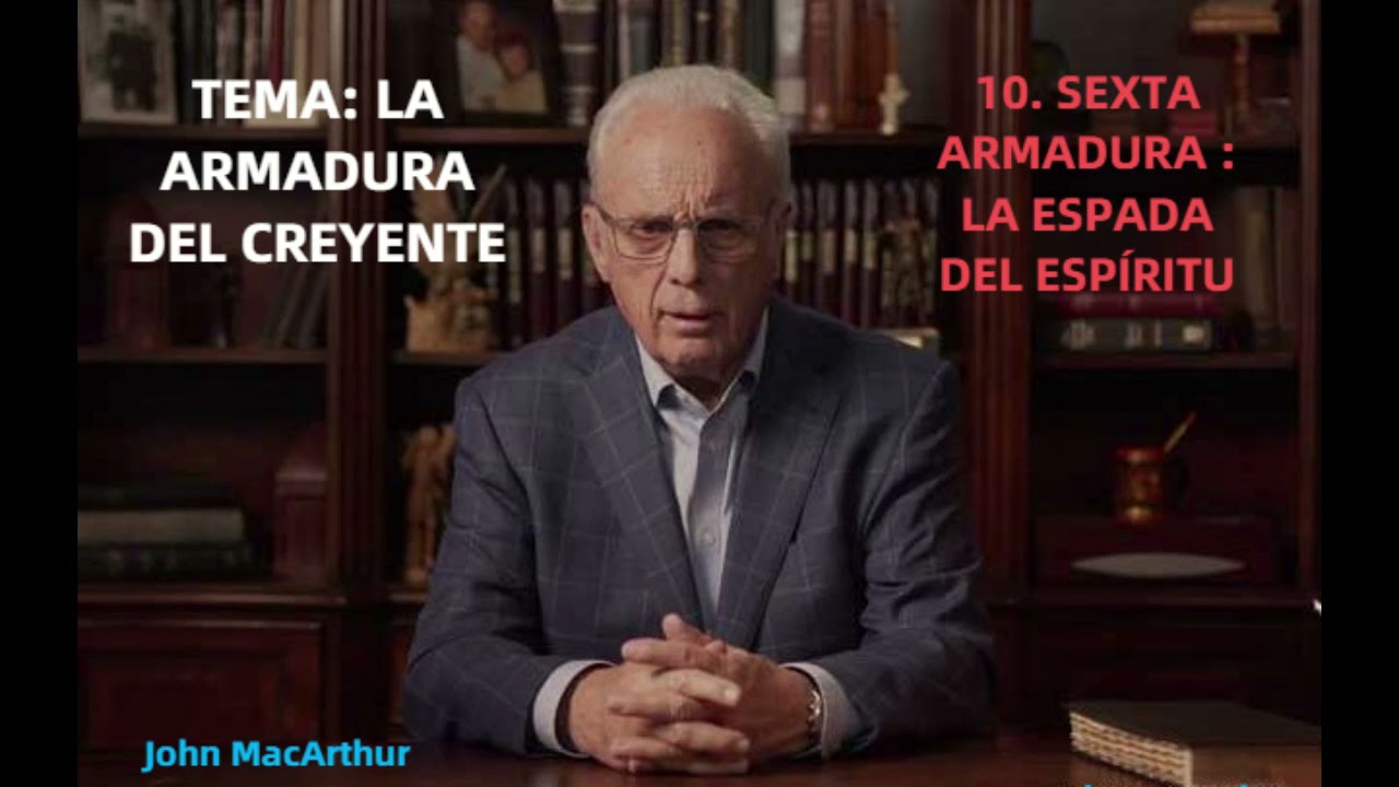 SEXTA ARMADURA : LA ESPADA DEL ESPIRITU - John MacArthur