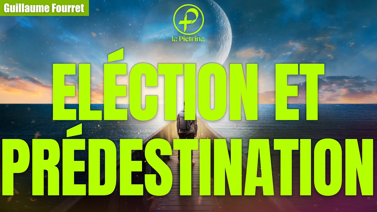 Élection et Prédestination : Le Mystère de Dieu Révélé