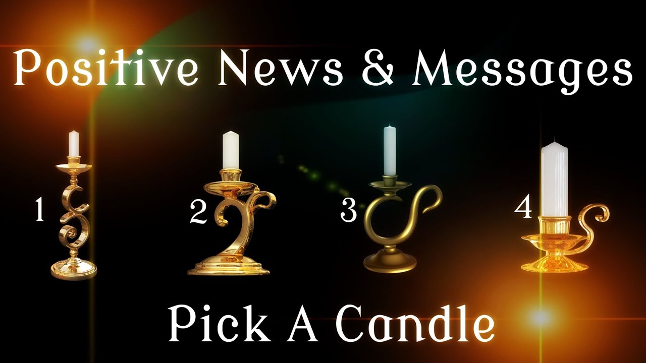🌞Pick A Candle🌞 Good News & Positive Messages Meant For You!