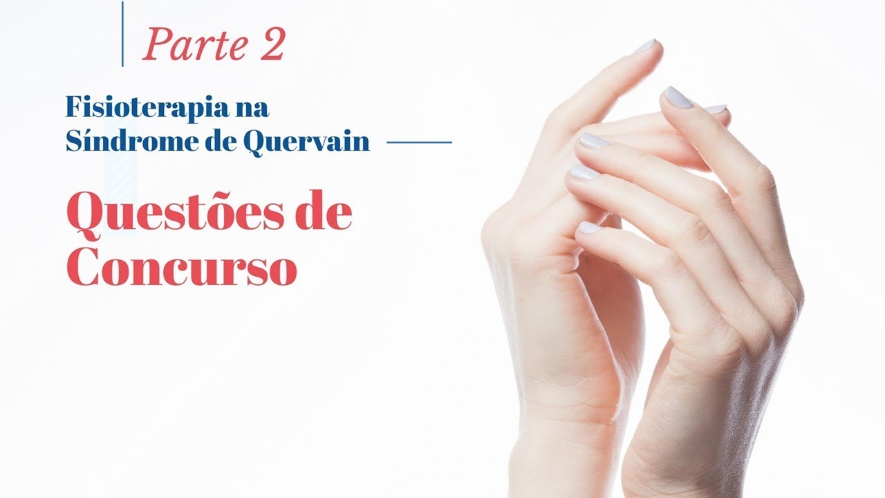 Fisioterapia na Síndrome de Quervain - Parte 2 (Questões de Concurso)