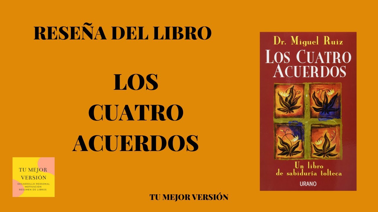 Resumen del Libro: Los 4 acuerdos.