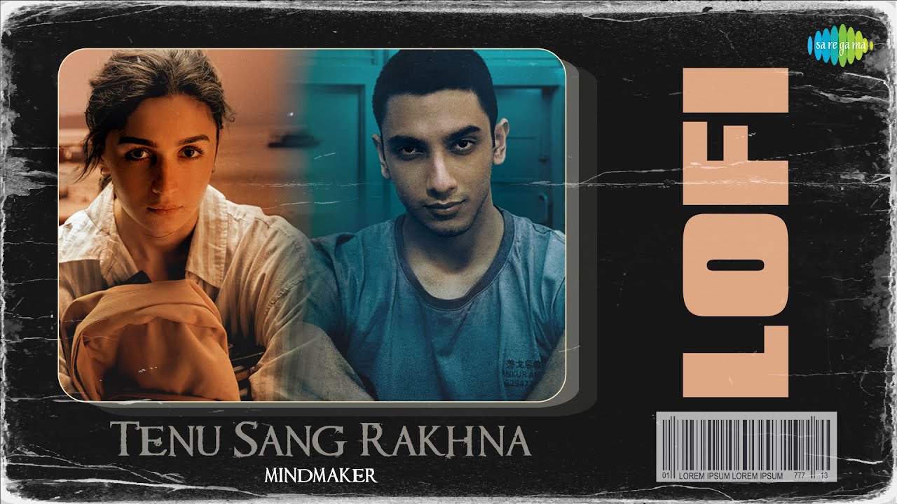 Tenu Sang Rakhna - Lofi | Jigra | MINDMAKER | Arijit Singh | Anumita Nadesan
