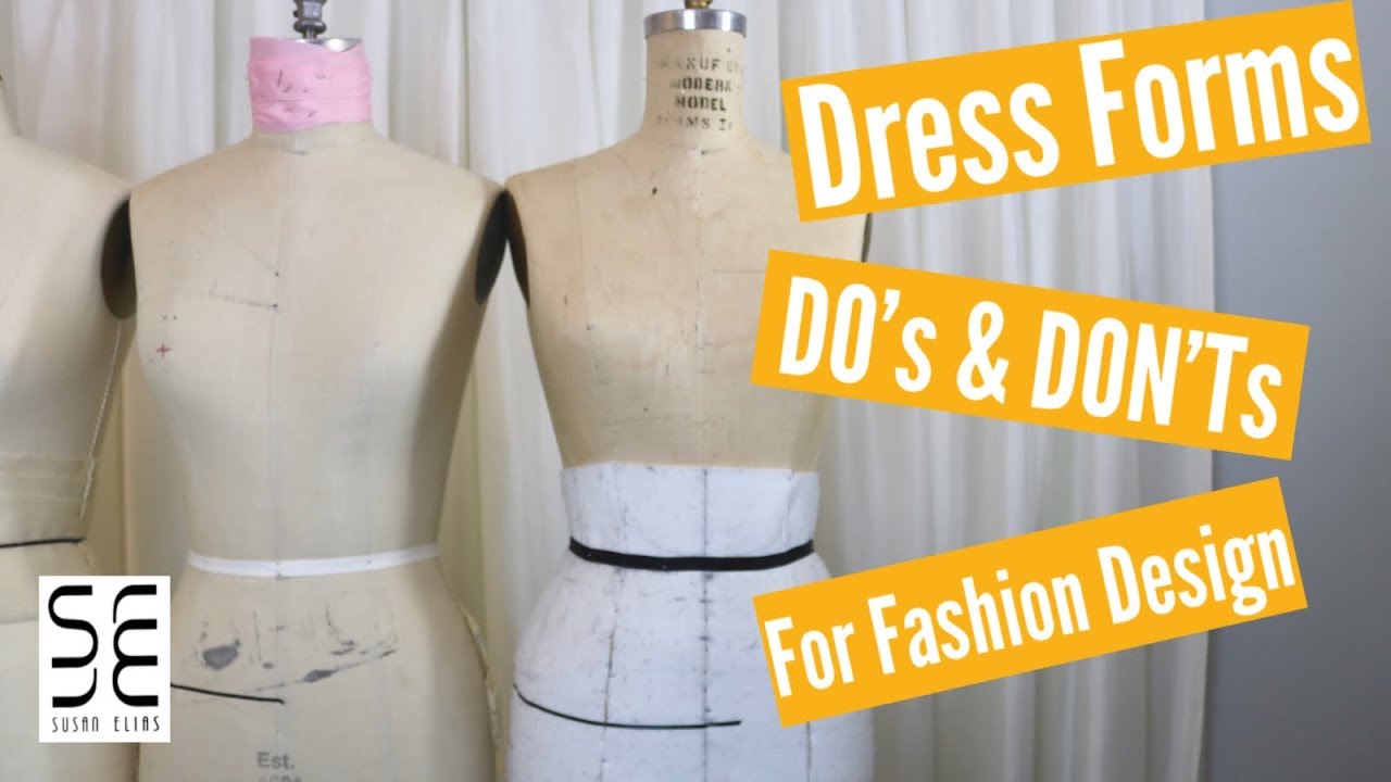 Dress Forms: DOs & DON'Ts for Fashion Design!