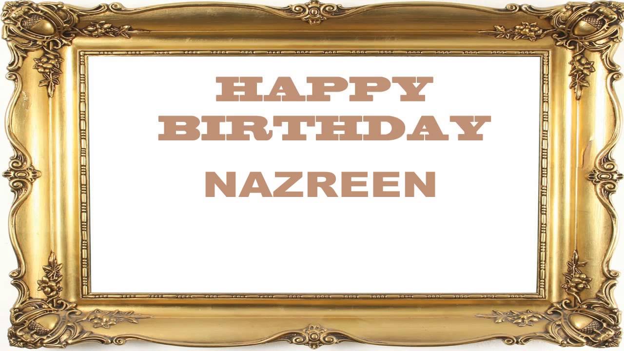 Nazreen   Birthday Postcards & Postales - Happy Birthday