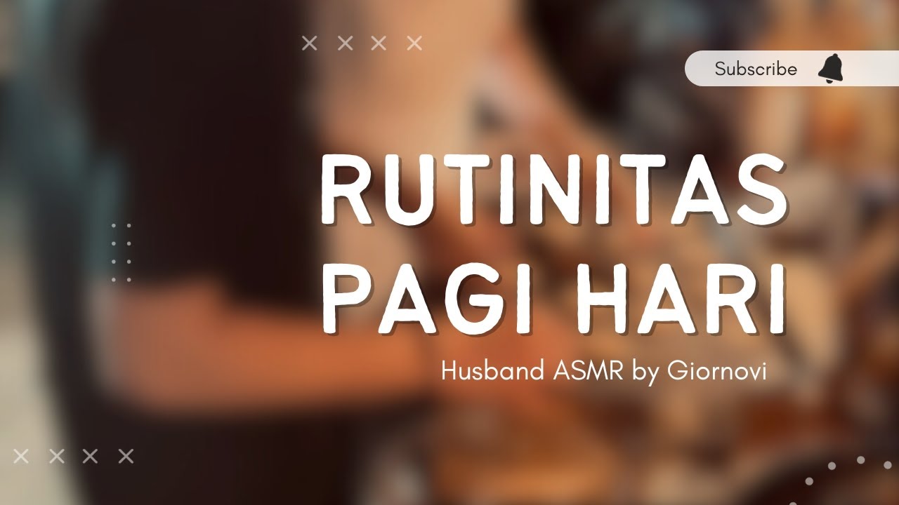 Rutinitas Pagi Hari | Husband ASMR | Indonesia