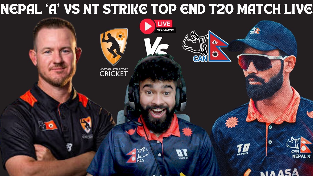 NEPAL 'A' VS NT STRIKE - TOP END T20 MATCH LIVE WATCHALONG & SCOREBOARD