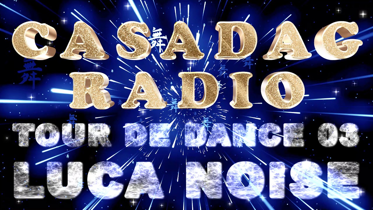 CASADAG RADIO - Tour de Dance 03 - Luca Noise - 26 Aprile 2020