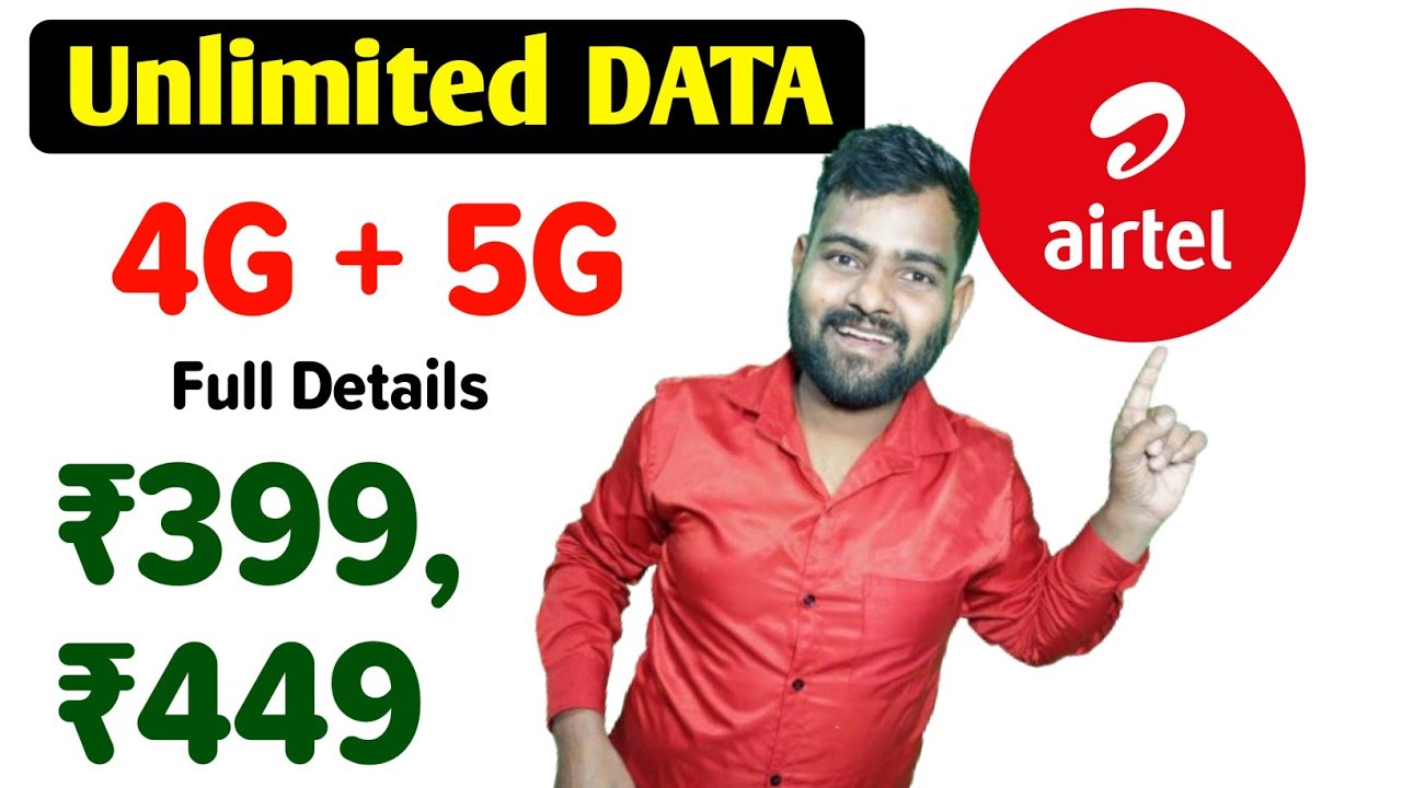 airtel 399 plan details | airtel 449 plan details | airtel 4g+5g data unlimited plans | airtel