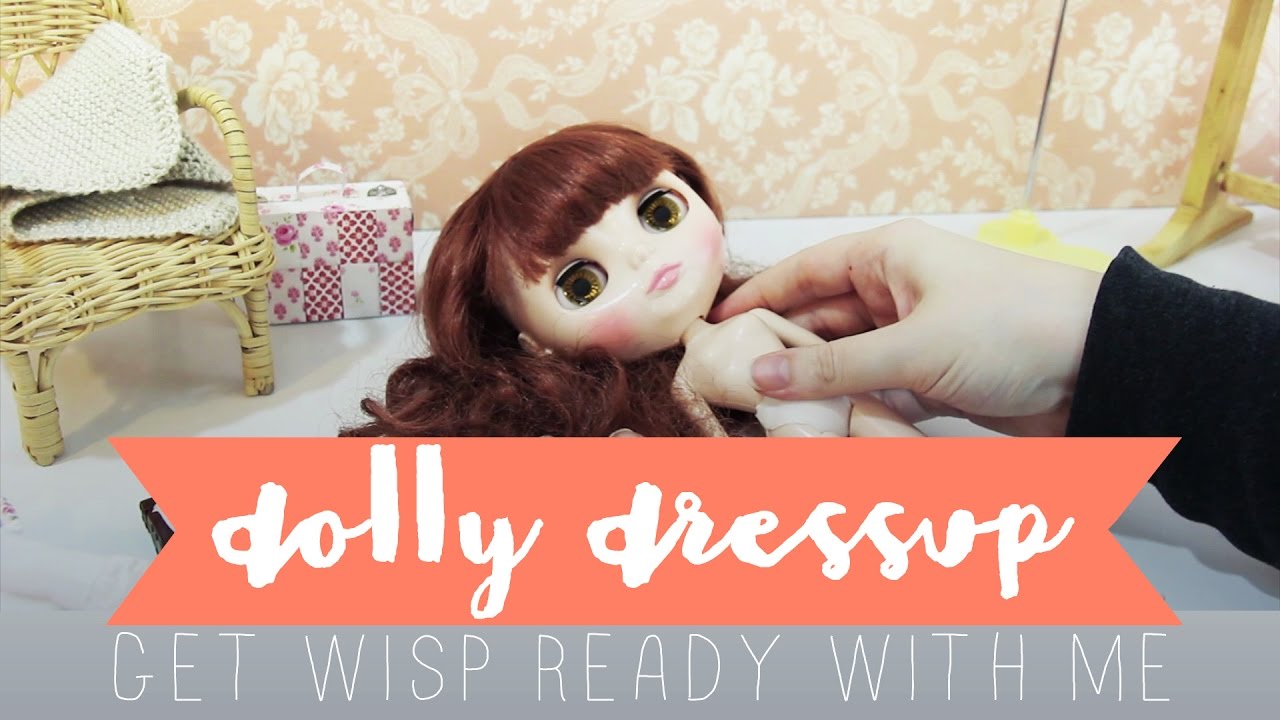 Dolly Dressup | Get Wisp Ready With Me!