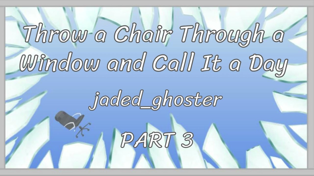 Throw a Chair Through a Window and Call It a Day: Chapter 3 - jaded_ghoster ***MHA PODFIC***
