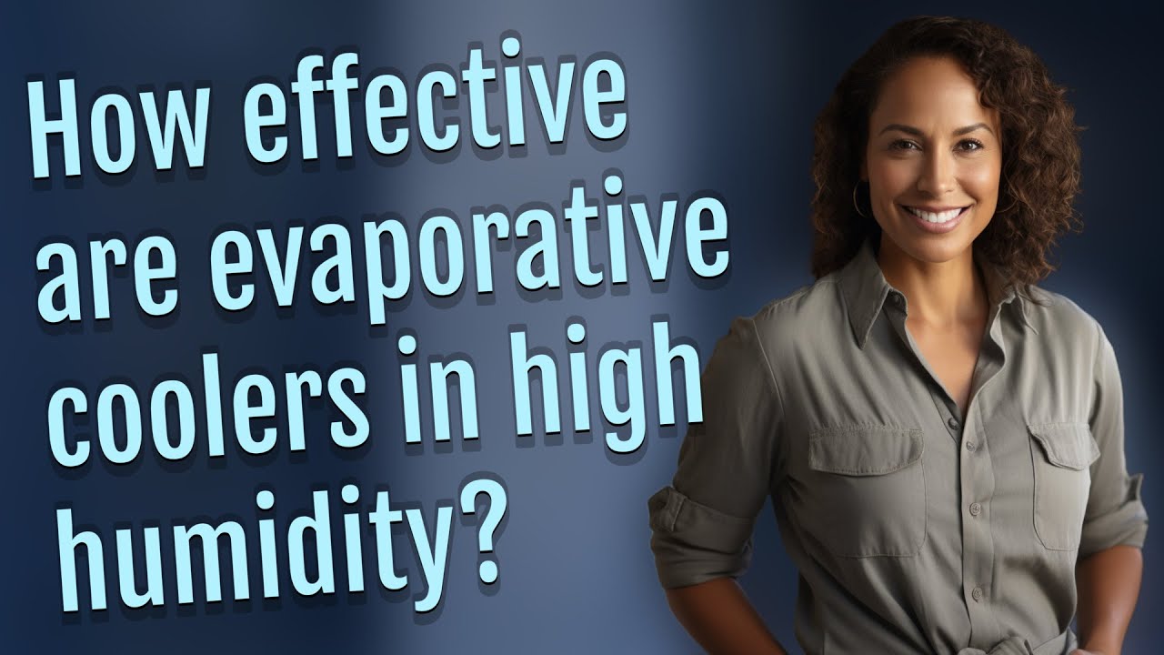 How effective are evaporative coolers in high humidity?