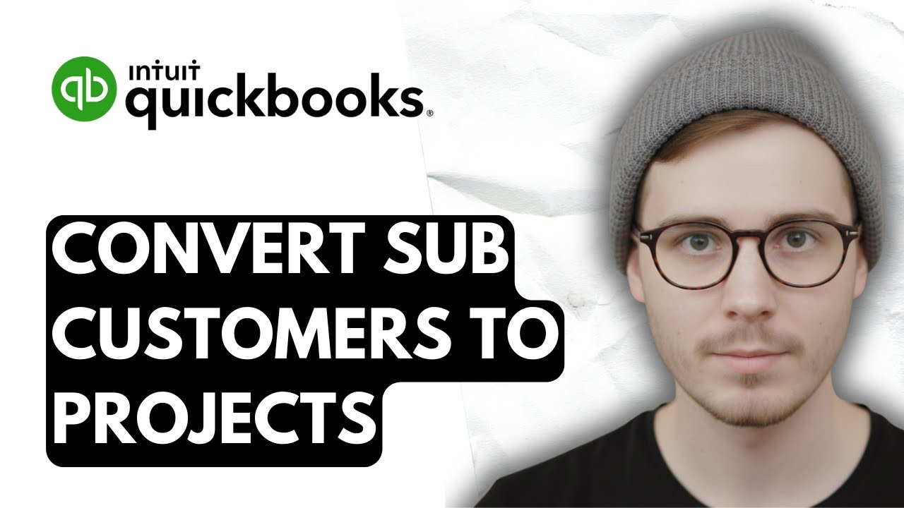 How To Convert Sub Customers To Projects Using QuickBooks Online [2026 Guide]