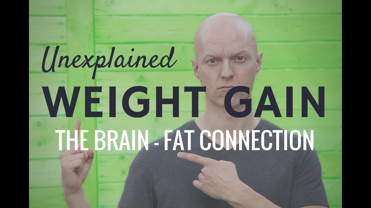 Unexplained Weight Gain: The Hidden Way Your Brain Makes You Fat