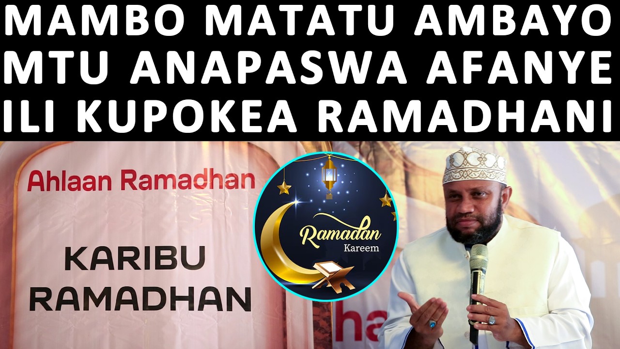 MAMBO MATATU MUHIMU ANAYOPASWA AYAFANYE MUISLAM ILI KUUPOKEA MWEZI WA RAMADHANI KAMA INAVYO TAKIWA