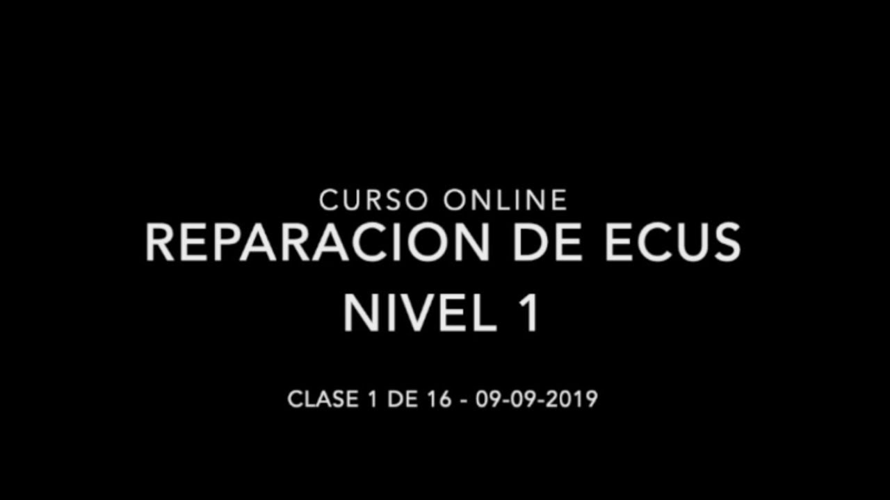 Clase 01 de 16 CURSO REPARACION DE ECUS ONLINE - ITSA - 09-09-2019