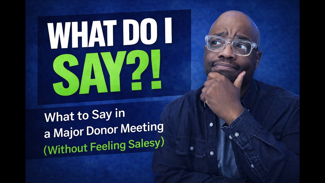 What Do I Say - What to Say in a Major Donor Meeting (without Feeling Salesy)