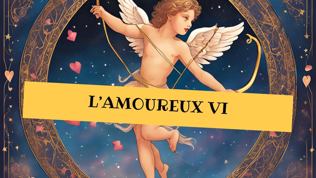 🎓[Apprendre le Tarot]🎓 L'AMOUREUX VI - Une carte complexe #tarotdemarseille #tarot
