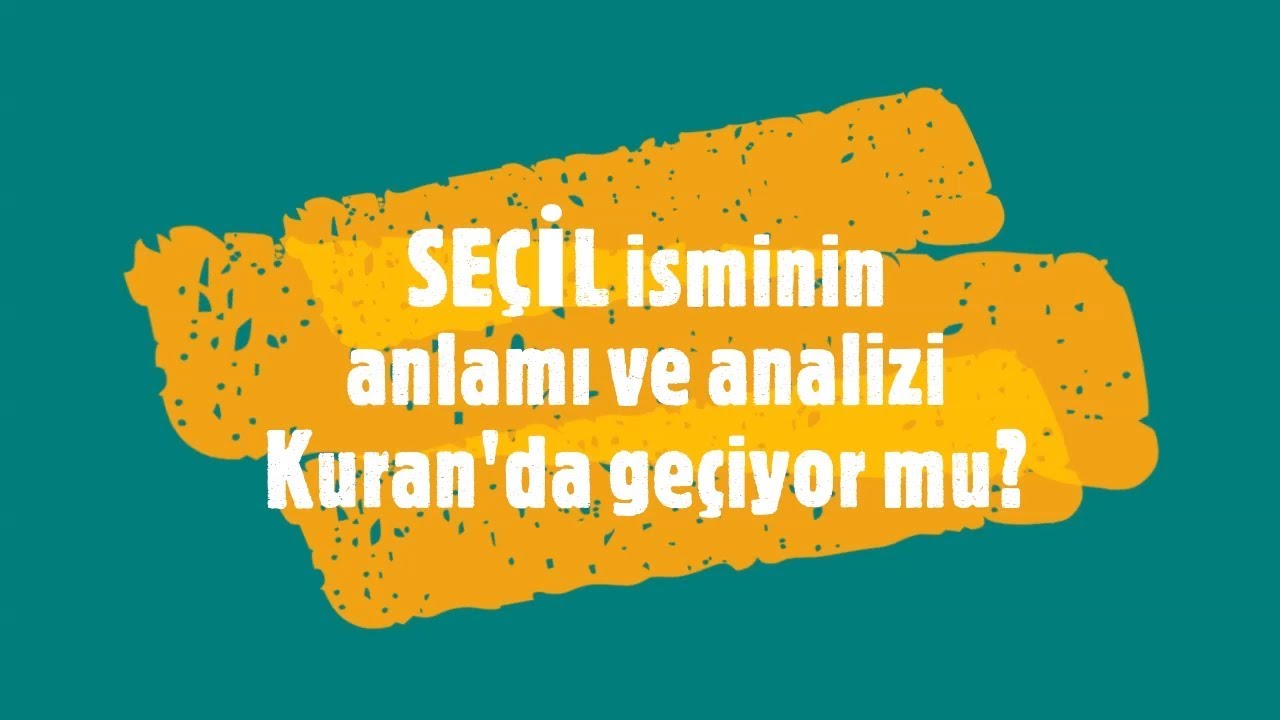 SE&Ccedil;İL İsminin Anlamı ve Analizi Nedir?