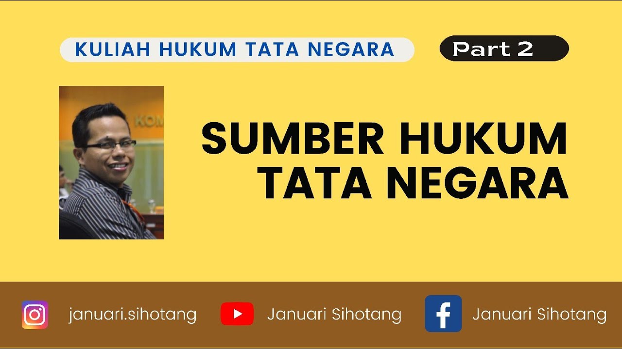 Kuliah Hukum Tata Negara 2: Sumber Hukum Tata Negara