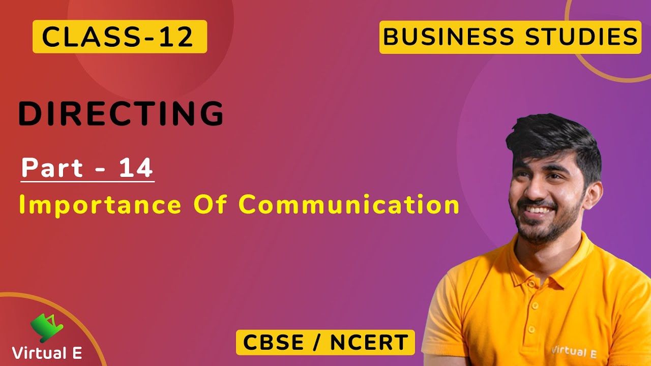 Class 12 Business Studies Chapter 7 | Directing | Part 14 - Importance of Communication