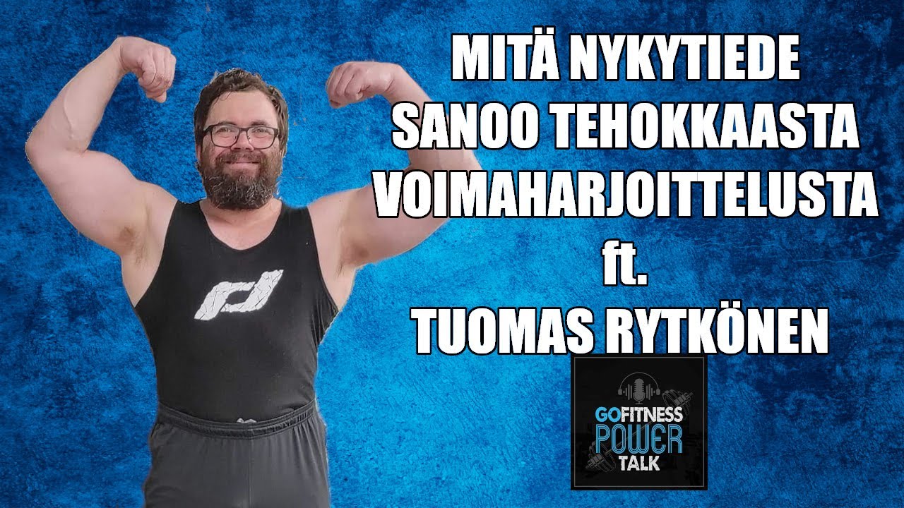 GoFitness Powertalk: Mitä nykytiede sanoo tehokkaasta voimaharjoittelusta ft. Tuomas Rytkönen