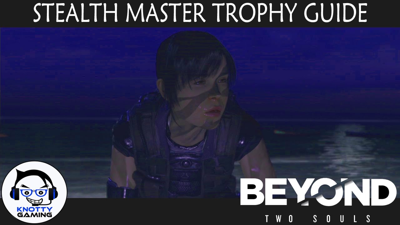 Beyond Two Souls (PS4): Stealth Master Trophy Guide