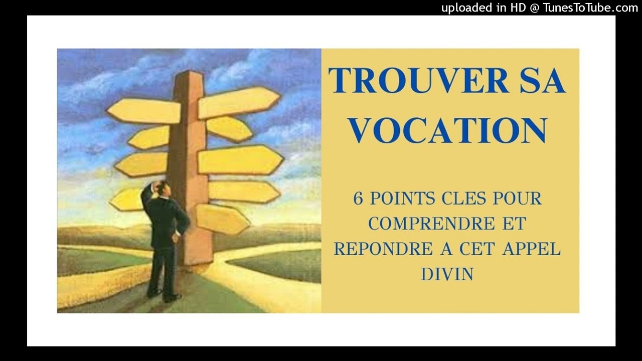 TROUVER SA VOCATION  6 POINTS CLES POUR COMPRENDRE ET REPONDRE A CET APPEL DIVIN