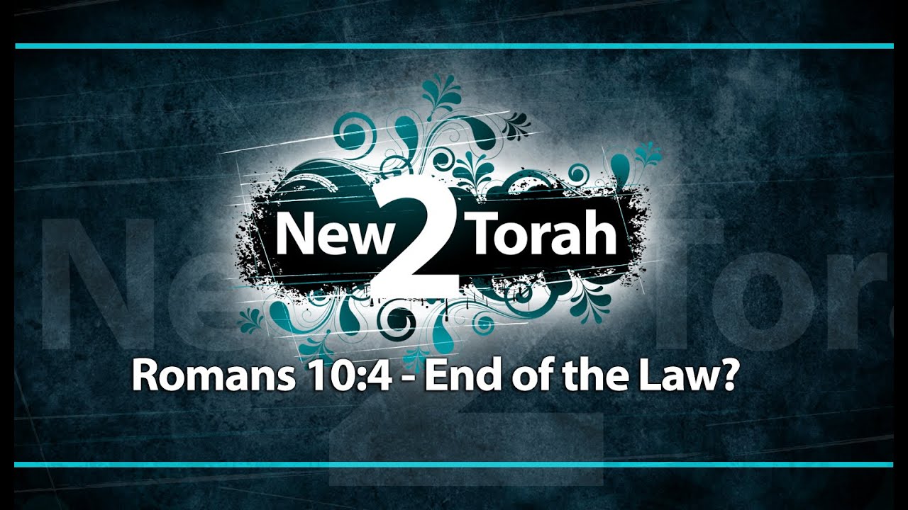 Romans 10:4 End of the Law?