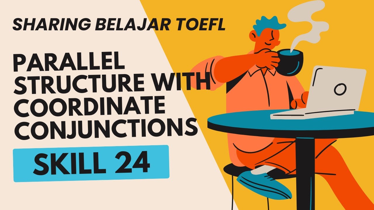 SHARING BELAJAR TOEFL STRUCTURE || SKILL 24 USE PARALLEL STRUCTURE WITH COORDINATE CONJUNCTIONS