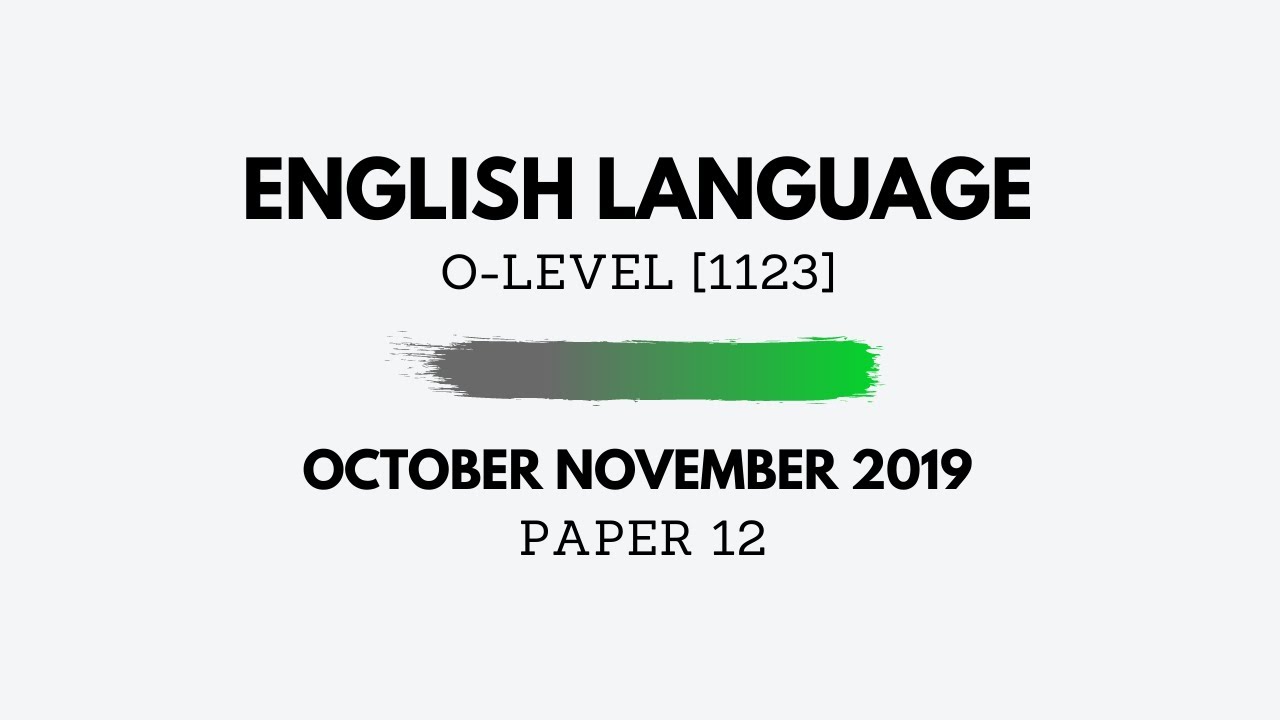 O-Level English October November 2019 Paper 12 - Writing (Complete Solutions) 1123/12