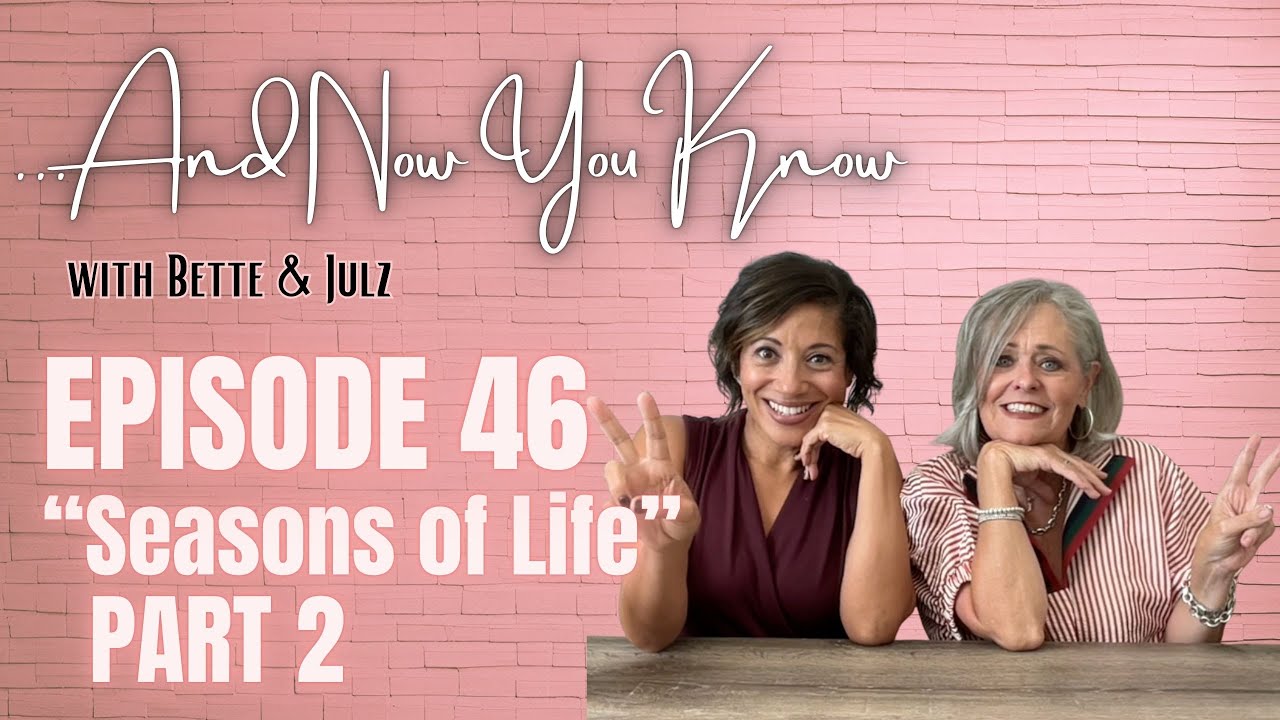 Ep 46 - Season of Life (Part 2)