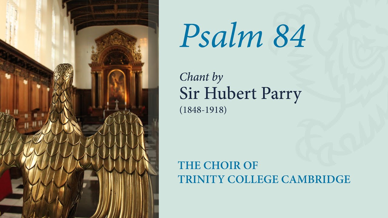 Psalm 84 (chant: Parry) | The Choir of Trinity College Cambridge