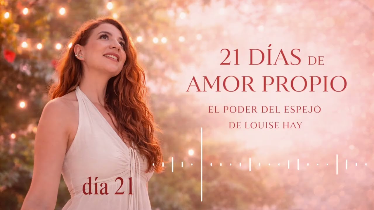 Día 21 l Amor propio y el poder del espejo de Louise Hay