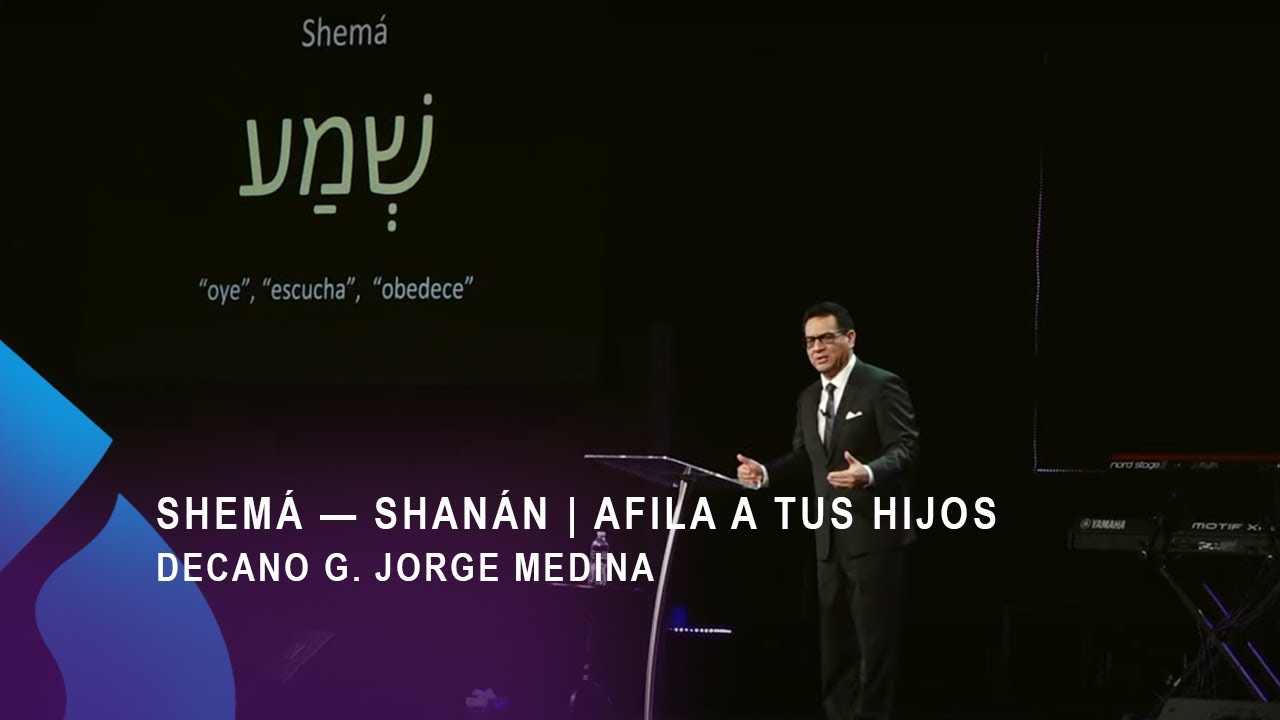 Shemá — Shanán | Afila a tus hijos / Decano G. Jorge Medina