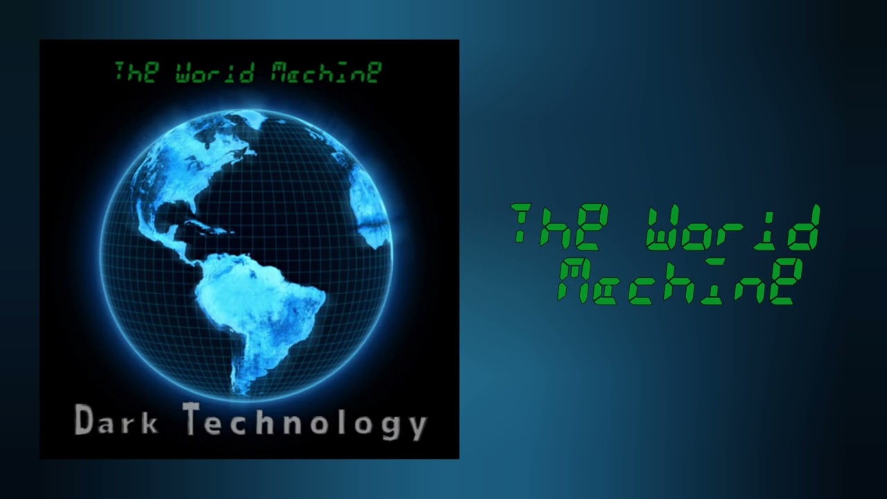 Dark Technology - The World Machine (single edit)