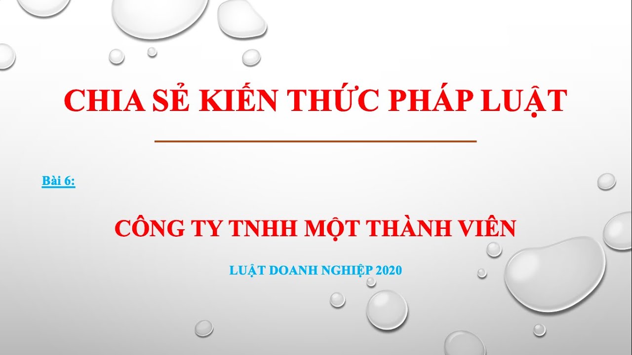 Bài giảng Luật Doanh nghiệp 2020 _ Bài 6_ Công ty TNHH một thành viên