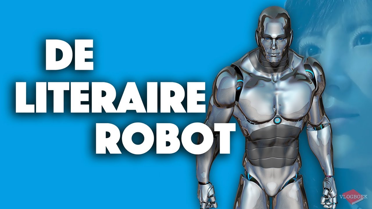Vlogboek118 - De literaire robot; over kunstmatige mensen in de literatuur